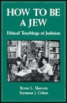 How to Be a Jew - Byron L. Sherwin, Seymour J. Cohen