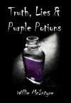 Truth, Lies & Purple Potions - William H.S. McIntyre