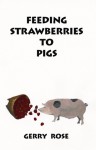 Feeding Strawberries to Pigs - Gerry Rose