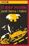 El Dolor Invisible - Jordi Sierra i Fabra