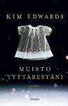 Muisto tyttärestäni - Kim Edwards, Laura Jänisniemi, Susanna Tuomi-Giddings