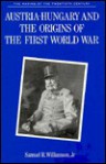 Austria-Hungary and the Origins of the First World War - Samuel R. Williamson Jr.