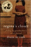 Regina's Closet: FInding My Grandmother's Secret Journal - Diana M. Raab