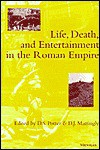 Life, Death, and Entertainment in the Roman Empire - David Stone Potter, David J. Mattingly