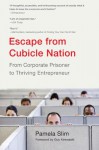 By Pamela Slim Escape From Cubicle Nation: From Corporate Prisoner to Thriving Entrepreneur (3.7.2010) - Pamela Slim