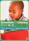 Essentials Of Literacy From 0 7: Children's Journeys Into Literacy - Tina Bruce, Jenny Spratt