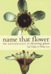 Name That Flower: Identification of Flowering Plants - Ian Clarke, Helen Lee