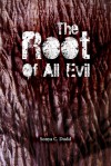 The Root of all Evil - Sonya C. Dodd