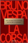 La corsa: Dopo D'Alema a Palazzo Chigi chi salirà al Quirinale - Bruno Vespa