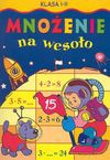 Mnożenie na wesoło : klasa I-II - Bogusław Michalec