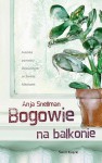 Bogowie na balkonie - Anja Snellman, Sebastian Musielak