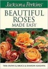 Jackson and Perkins Beautiful Roses Made Easy - Teri Dunn, Bruce Asakawa, Sharon Asakawa