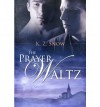 The Prayer Waltz - K Z Snow