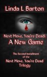 A New Game (Next Move, You're Dead Trilogy, #2) - Linda L. Barton