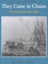 They Came in Chains: The Story of the Slave Ships - Milton Meltzer