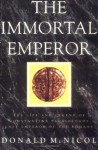 The Immortal Emperor: The Life and Legend of Constantine Palaiologos, Last Emperor of the Romans - Donald M. Nicol