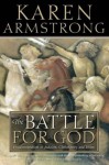 The Battle For God: Fundamentalism In Judaism, Christianity And Islam - Karen Armstrong