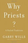 Why Priests? - Garry Wills