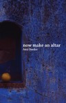 Now Make an Altar - Amy Beeder