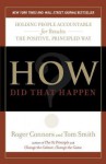 How Did That Happen?: Holding People Accountable for Results the Positive, Principled Way - Roger Connors, Tom Smith