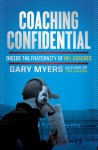 Coaching Confidential: Inside the Fraternity of NFL Coaches - Gary Myers