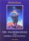 Die Zauberschule und andere Geschichten. - Michael Ende