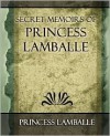 Secret Memoirs of Princess Lamballe - Marie Thérèse Louise de Savoie-Carignan