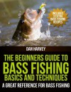 The Beginners Guide To Bass Fishing Basics And Techniques - Dan Harvey
