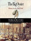 The Big Oyster: History on the Half Shell (Audio) - Mark Kurlansky, Tom Stechschulte