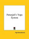 Patanjali's Yoga System - William W. Atkinson, Yogi Ramacharaka