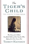 Tiger's Child: The Story of a Gifted, Troubled Child and the Teacher - Torey L. Hayden