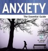 Anxiety: The Essential Guide. Jennifer J. Ashcroft - Jennifer J. Ashcroft