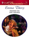 Traded to the Sheikh - Emma Darcy