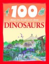 100 Things You Should Know About Dinosaurs - Steve Parker, Jim Flegg