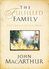 The Fulfilled Family: God's Design for Your Home - John F. MacArthur Jr.