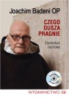 Czego dusza pragnie. Elementarz duchowy - Joachim Badeni OP