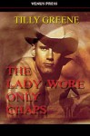 The Lady Wore Only Chaps - Tilly Greene
