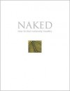 Naked: How to Feel Naturally Healthy - Linda Gray