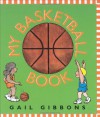 My Basketball Book - Gail Gibbons