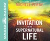 An Invitation to the Supernatural Life (Library Edition) - Michele Perry