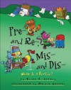 Pre- and Re-, Mis- and Dis-: What Is a Prefix? (Words Are Categorical) - Brian P. Cleary, Martin Goneau