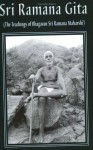 Sri Ramana Gita: being the teachings of Bhagavan Sri Ramana Maharshi composed by Sri Vasishtha Ganapati Muni, with the Sanskrit commentary Prakasha of Shri T.V. Kapali Sastriar. - Vasishta Ganapati Muni, Ramana Maharshi