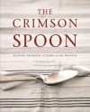 The Crimson Spoon: Plating Regional Cuisine on the Palouse - Jamie Callison, Linda Burner Augustine, E.J. Armstrong, E.J. Armstron