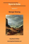 Born in Exile Volume II [Easyread Edition] - George R. Gissing