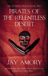 Pirates of the Relentless Desert: The Clouded World Book Two - Jay Amory