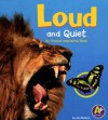 Loud and Quiet: An Animal Opposites Book - Lisa Bullard