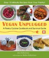 Vegan Unplugged: A Pantry Cuisine Cookbook and Survival Guide - Robin Robertson, Jon Robertson