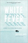 White Fever: A Journey to the Frozen Heart of Siberia - Jacek Hugo-Bader