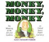 Money, Money, Money: The Meaning of the Art and Symbols on United States Paper Currency - Nancy Winslow Parker