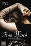 Iron Witch - Das Mädchen mit den magischen Tattoos (German Edition) - Karen Mahoney, Christina Pfeiffer